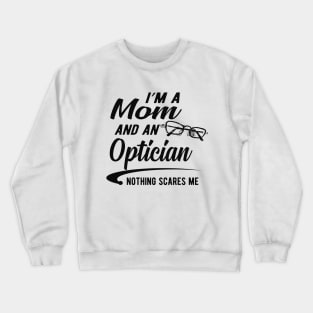 Optician and Mom - I'm a mom and an optician Crewneck Sweatshirt